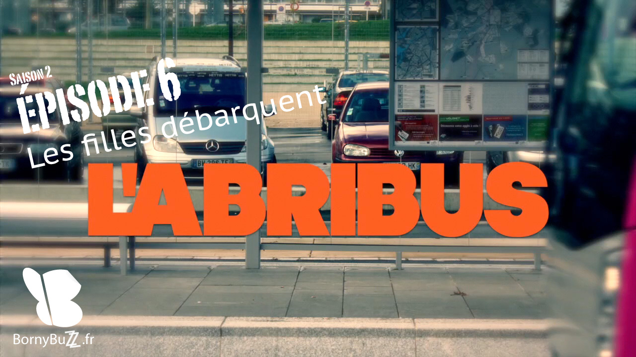 L’abribus, épisode 6 “les filles débarquent”