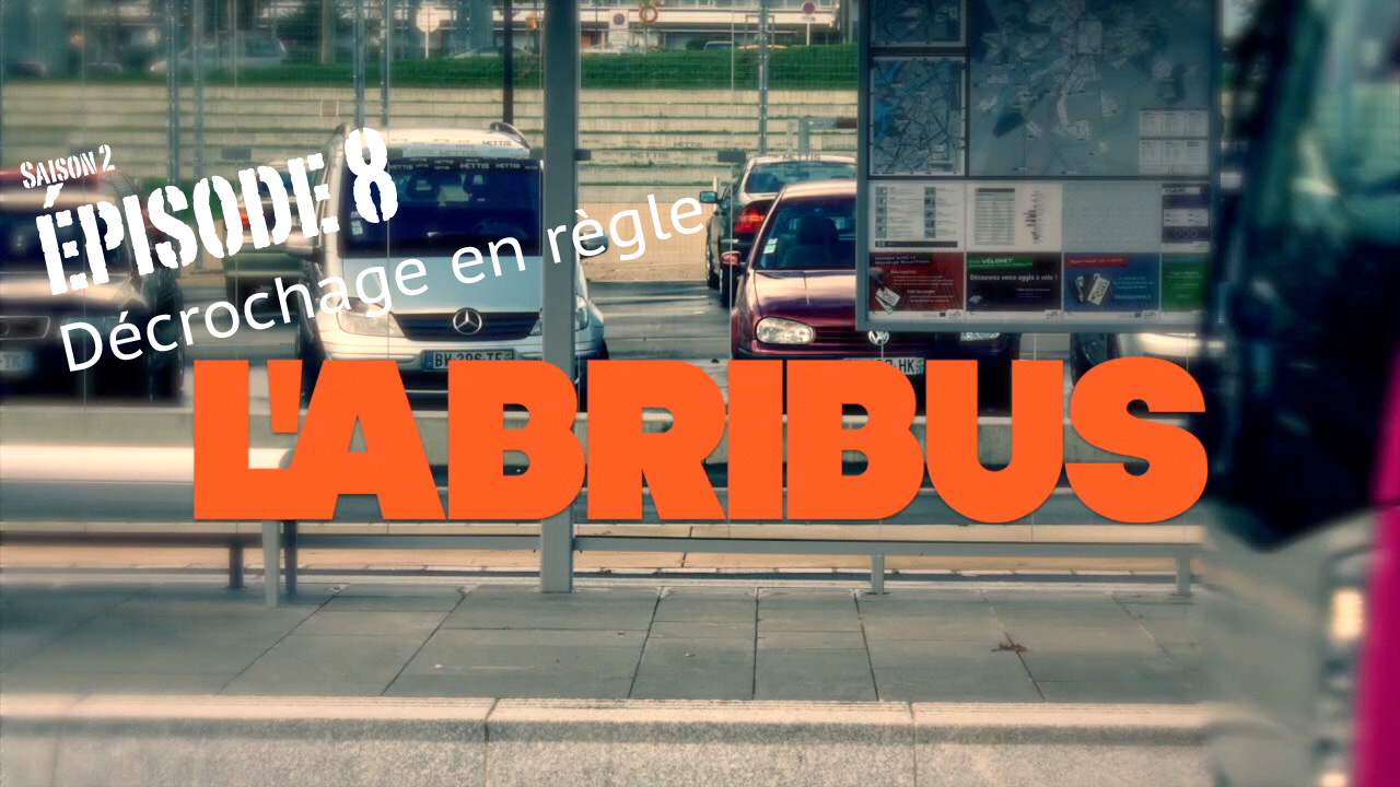 L’abribus, épisode 8 “Décrochage en règle”