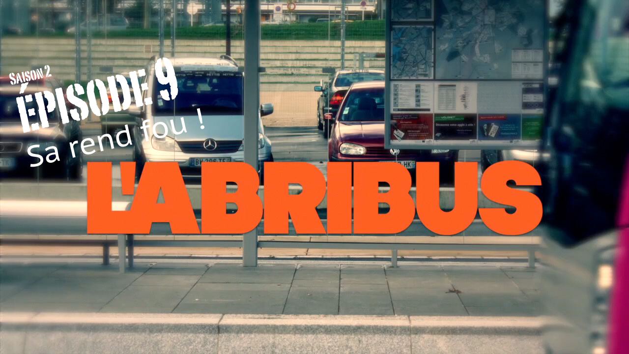 L’abribus, épisode 9 “SA rend fou!”