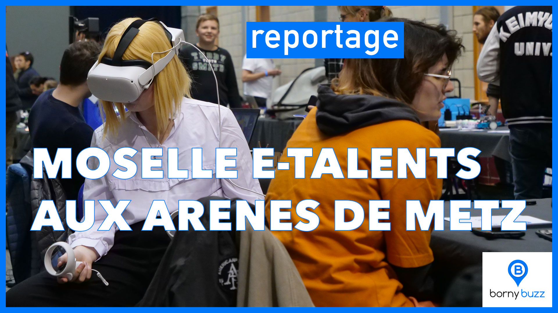 Moselle E-Talents aux Arènes de Metz | Photo et graphisme BORNYBUZZ / Aurélien ZANN