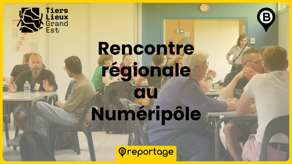 Rencontre régionale du Réseau des Tiers-Lieux en Grand Est au Numéripôle de Bras-sur-Meuse | Photo et graphisme BORNYBUZZ / Aurélien ZANN